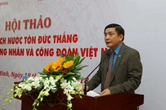 Tiến sỹ Bùi Văn Cường, Ủy viên Trung ương Đảng, Chủ tịch Tổng Liên đoàn Lao động Việt Nam phát biểu. (Ảnh: Thanh Vũ/TTXVN)