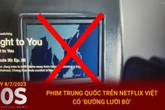 Bản tin 60s: Phim Trung Quốc trên Netflix Việt có 'đường lưỡi bò'