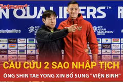 Vì sao ông Shin Tae Yong xin triệu tập khẩn cấp hai ngôi sao nhập tịch?