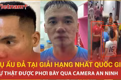 Vụ ẩu đả tại giải hạng Nhất quốc gia: Sự thật được phơi bày qua camera an ninh
