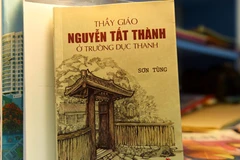 Ra mắt sách “Thầy giáo Nguyễn Tất Thành ở trường Dục Thanh”