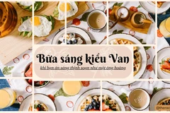 [Mega Story] Bữa sáng kiểu Van - một trải nghiệm khó quên