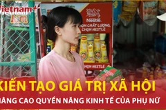 Kiến tạo giá trị xã hội thông qua nâng cao quyền năng kinh tế của phụ nữ