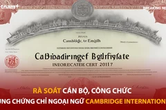 Bản tin 60s: Rà soát cán bộ, công chức dùng chứng chỉ Cambridge International