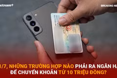 Bản tin 60s: Từ 1/7, những ai phải ra ngân hàng để giao dịch từ 10 triệu đồng?