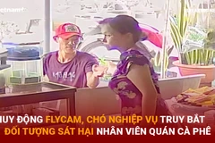 Bản tin 60s: Dùng flycam truy bắt nghi phạm sát hại nhân viên quán cafe