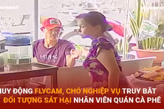 Bản tin 60s: Dùng flycam truy bắt nghi phạm sát hại nhân viên quán cafe