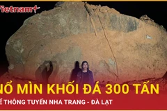 Bản tin 60s: Nổ mìn khối đá 300 tấn để thông tuyến Nha Trang-Đà Lạt