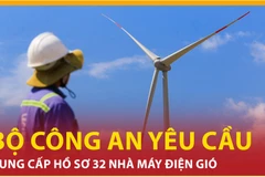 Bản tin 60s: Bộ Công an yêu cầu cung cấp hồ sơ 32 nhà máy điện gió