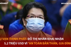 Bản tin 60s: Đỗ Thị Nhàn khai nhận 5,2 triệu USD vì 'an toàn bản thân, gia đình'