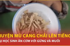 Bản tin 60s: Huyện Mù Cang Chải lên tiếng vụ học sinh ăn cơm với gừng và muối