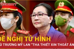 VKS giữ nguyên đề nghị tử hình dù Trương Mỹ Lan “tha thiết xin thoát án”