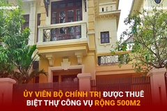 Bản tin 60s: Ủy viên Bộ Chính trị được thuê biệt thự công vụ rộng 500m2