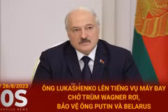 [Video] Tổng thống Lukashenko lên tiếng vụ rơi máy bay chở trùm Wagner