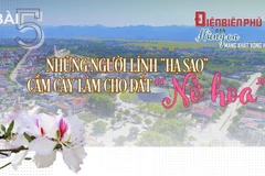 Bài 5: Những người lính ‘hạ sao’ cầm cày, làm cho đất 'nở hoa'