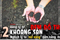 Hàng tỷ m3 khoáng sản đem đổ thải: Nghịch lý “núi vàng” dầm nắng, mưa