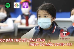 [Audio] Học bán trú có làm tăng nguy cơ mắc COVID-19 hay không?