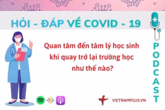 Hỏi đáp COVID-19: Chăm sóc tâm lý thế nào khi trẻ trở lại trường học