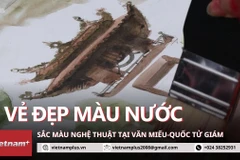 Văn Miếu-Quốc Tử Giám qua tranh màu nước đầy sống động và giàu cảm xúc