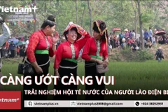 Càng ướt càng vui - Trải nghiệm Tết Lào ở Điện Biên không nên bỏ lỡ 