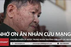 Rưng rưng chuyện Trung đoàn trưởng che chở cho tân binh phút nguy nan