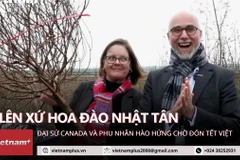 Đại sứ Canada ghé xứ hoa Đào Nhật Tân, hào hứng đón Tết Việt 