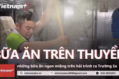 Đằng sau những bữa ăn ngon, đủ đầy trên hải trình đến Trường Sa 
