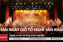 Ngày Giỗ Tổ nghề Sân khấu: Kính nghiệp, tri ân tiền nhân và khán giả