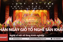 Ngày Giỗ Tổ nghề Sân khấu: Kính nghiệp, tri ân tiền nhân và khán giả
