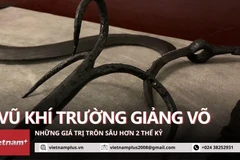Sưu tập vũ khí Trường Giảng Võ - Những giá trị chôn sâu hơn 2 thế kỷ