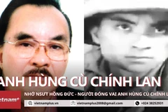 Tưởng nhớ cố NSƯT Hồng Đức qua vai Anh hùng LLVTND Cù Chính Lan.