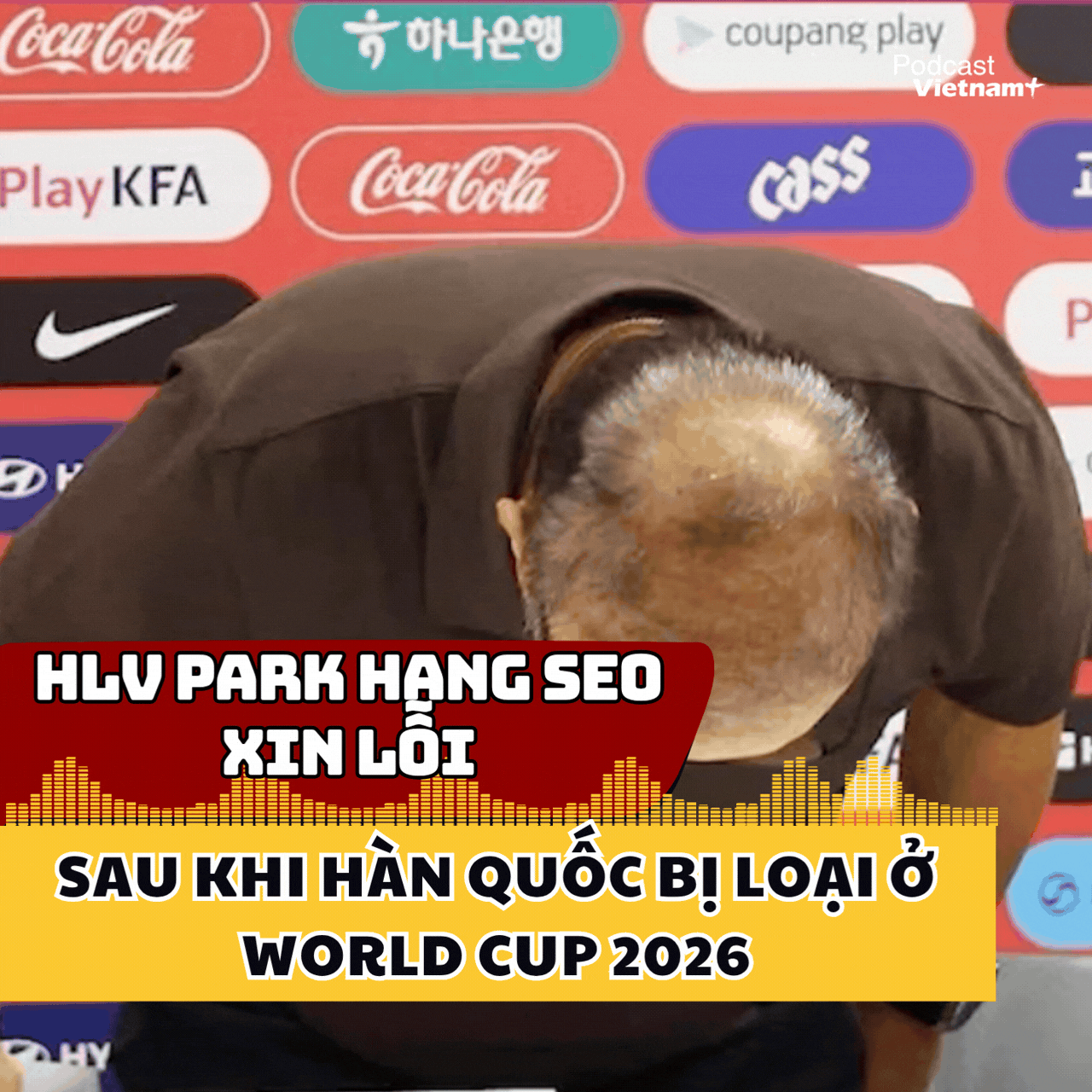 Huấn luyện viên Park Hang Seo xin lỗi sau khi Hàn Quốc bị loại ở World Cup 2026