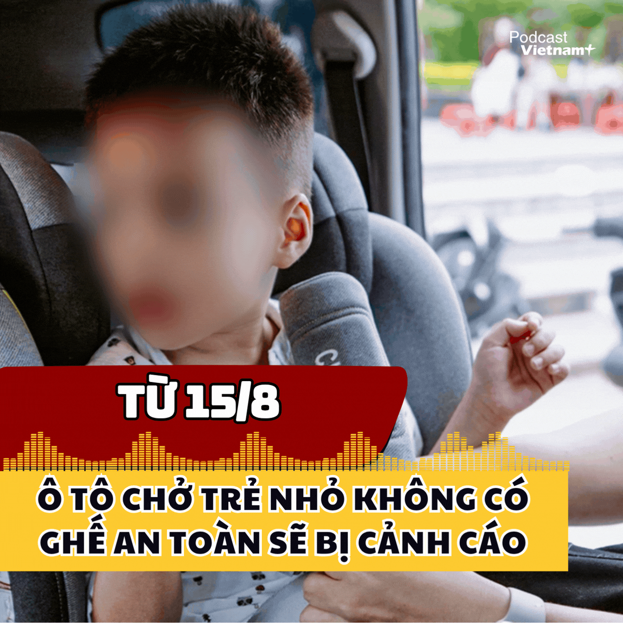 Từ ngày 15/8, tài xế ôtô chở trẻ nhỏ không có ghế an toàn sẽ bị phạt cảnh cáo