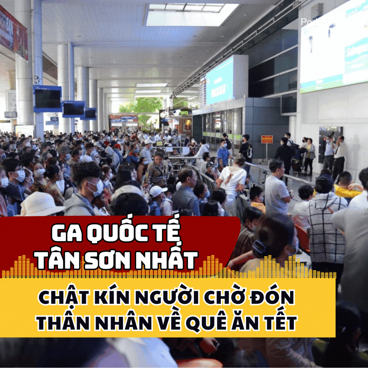 Ga quốc tế Tân Sơn Nhất chật kín người chờ đón thân nhân về quê ăn Tết