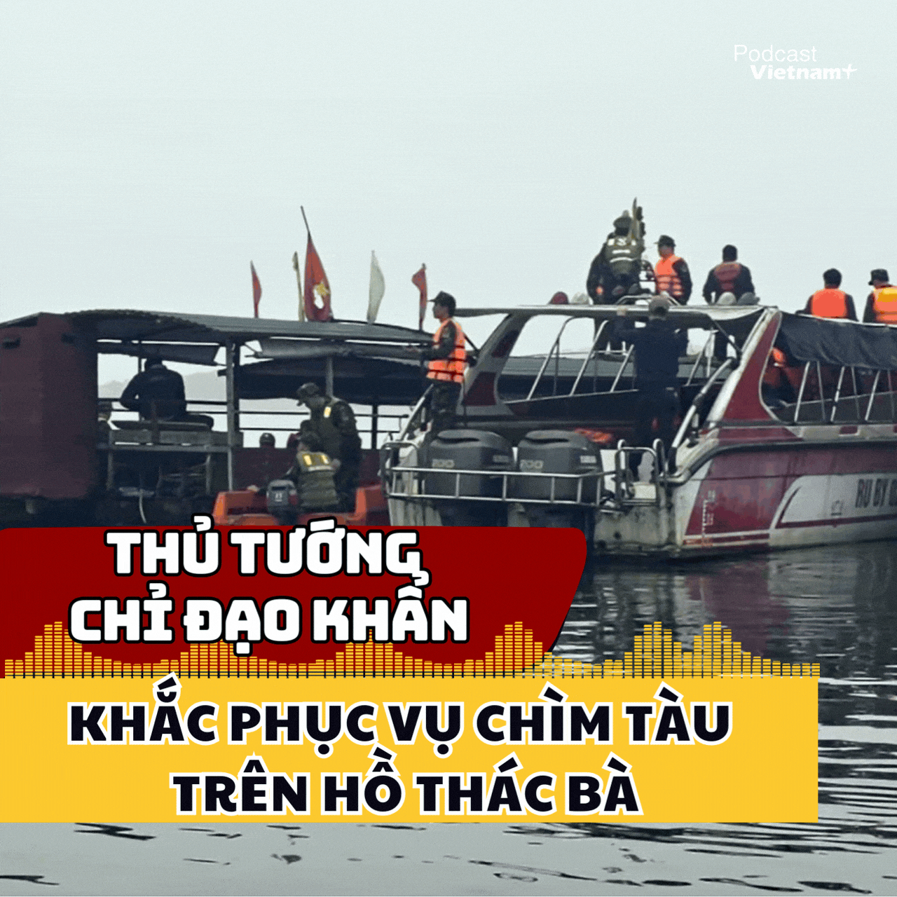 Thủ tướng chỉ đạo khẩn khắc phục vụ chìm tàu trên hồ Thác Bà