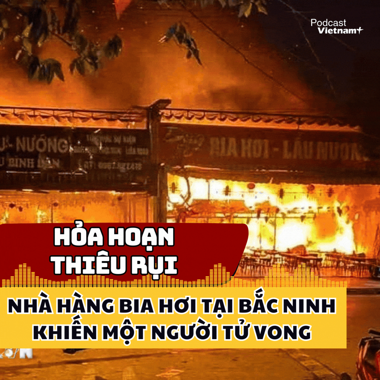 Hỏa hoạn thiêu rụi nhà hàng bia hơi tại Bắc Ninh khiến một người tử vong
