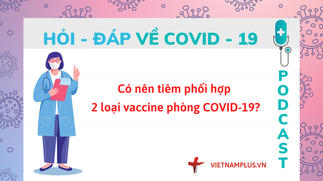 Hỏi đáp COVID-19: Có nên tiêm kết hợp 2 loại vaccine Moderna-Pfizer? ảnh 1