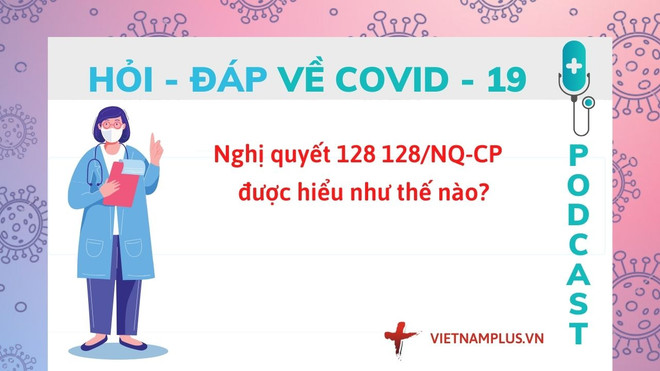 Hỏi đáp COVID-19: Nghị quyết 128 phân loại 4 cấp độ dịch ra sao? ảnh 1