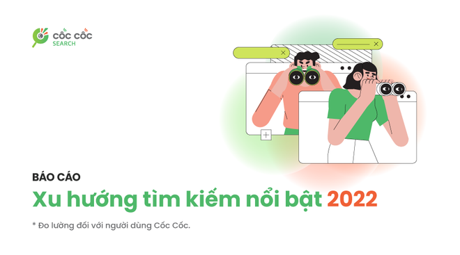 Người Việt tìm kiếm gì nhiều nhất trên trình duyệt Cốc Cốc năm 2022? ảnh 1
