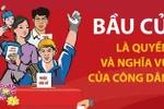 Bầu cử Quốc hội-HĐND: Bầu cử là quyền và nghĩa vụ của công dân