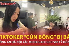 TikToker Vũ Hồng Phúc “Cún Bông” trốn thuế tinh vi thế nào? 