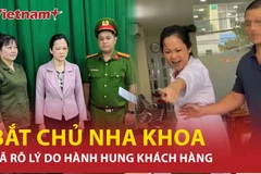 Chủ nha khoa khai nguyên nhân hành hung khách hàng ở Thành phố Hồ Chí Minh