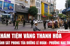 Cảnh sát phong tỏa đường, khám xét một loạt tiệm vàng ở Thanh Hóa