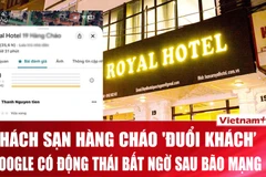 Google “tẩy trắng” hơn 30.000 đánh giá 1 sao ở khách sạn Hàng Cháo ‘đuổi khách’