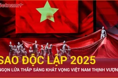 Chặng đường 10 năm Sao Độc lập: Ngọn lửa thắp sáng khát vọng Việt Nam thịnh vượng