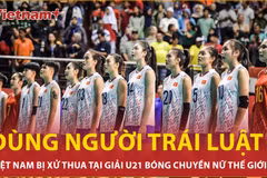 Dùng người trái luật, U21 bóng chuyền nữ Việt Nam bị xử phạt nặng cỡ nào?