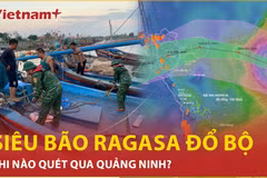 Siêu bão Ragasa suy yếu xuống cấp 15-16, đổ bộ vào Quảng Ninh khi nào?