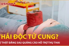 Sự thật đằng sau quảng cáo “thải độc tử cung” hỗ trợ thụ thai 