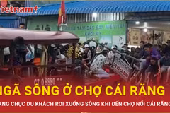 Diễn biến mới về vụ hàng chục du khách rơi xuống sông tại chợ nổi Cái Răng