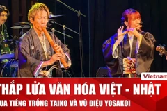 Văn hóa Việt - Nhật được "thắp lửa" qua tiếng trống Taiko và vũ điệu Yosakoi
